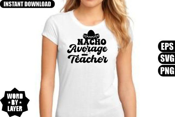 Nacho Average Teacher SVG Design: A Practical Guide for Educators and Crafters