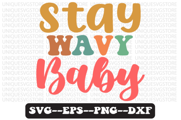 Stay Wavy Baby Quote Retro SVG Design