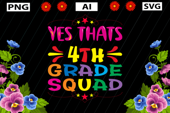 YES THATS 4TH GRADE SQUAD: Back-to-School T-Shirt Designs That Spark Joy, Unity, and Pride
